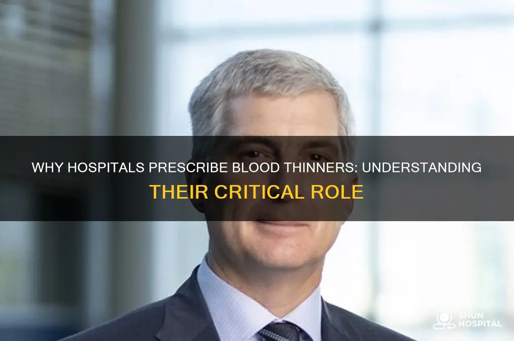 why do they give you blood thinners in the hospital