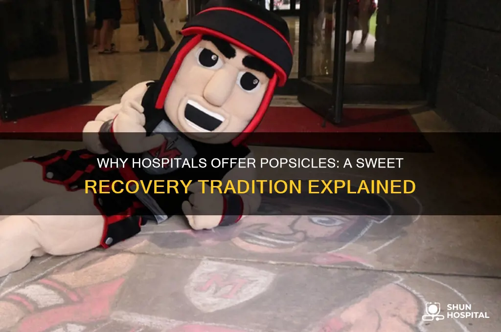 why do they give you popsicles at the hospital