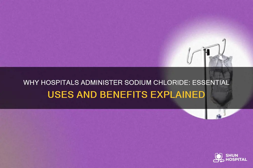 why do they give you sodium chloride in the hospital