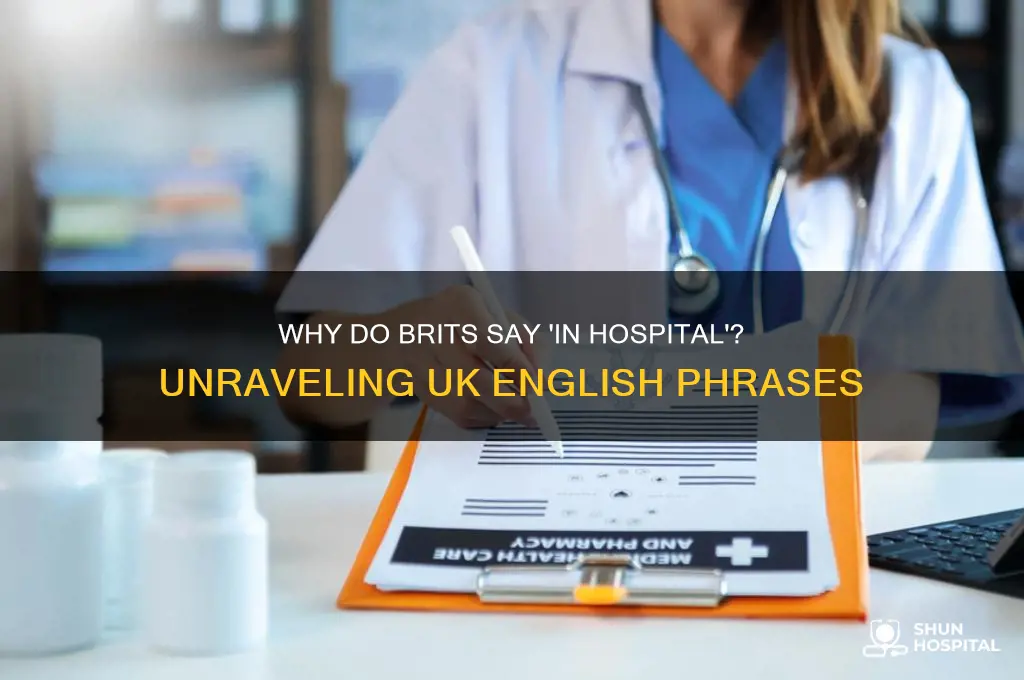 why do they say in hospital in the uk
