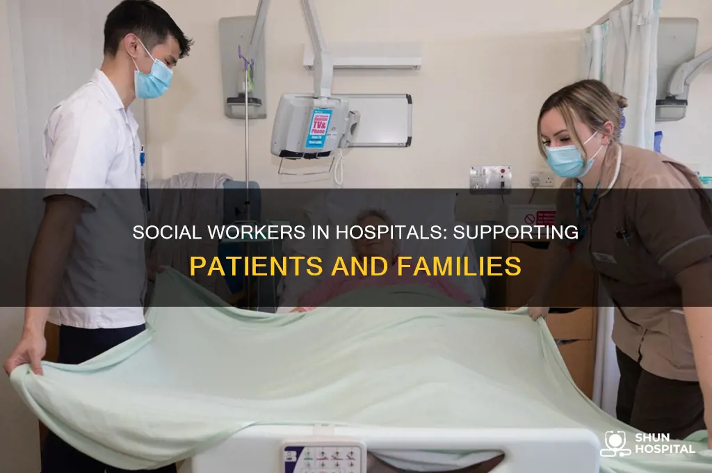 why do they send hospital social workers