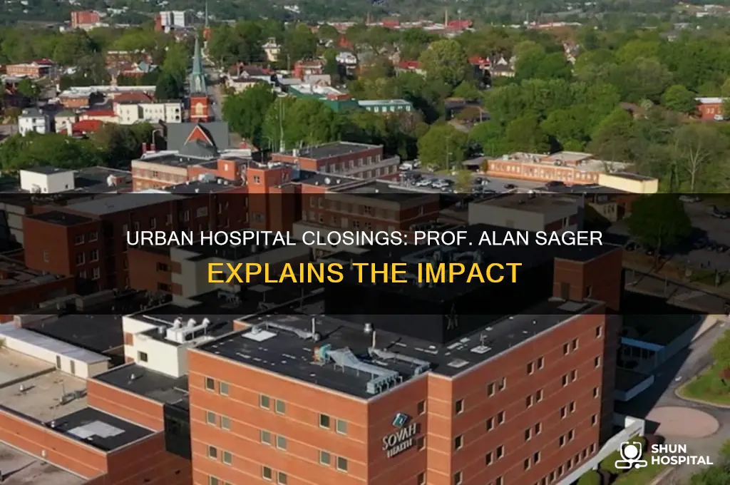 why do urban hospital clossings matter prof alan sager