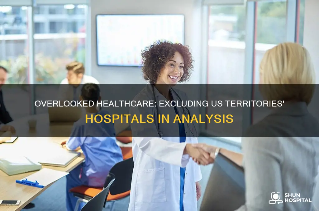 why do we exclude hospitals in us territories from analysis