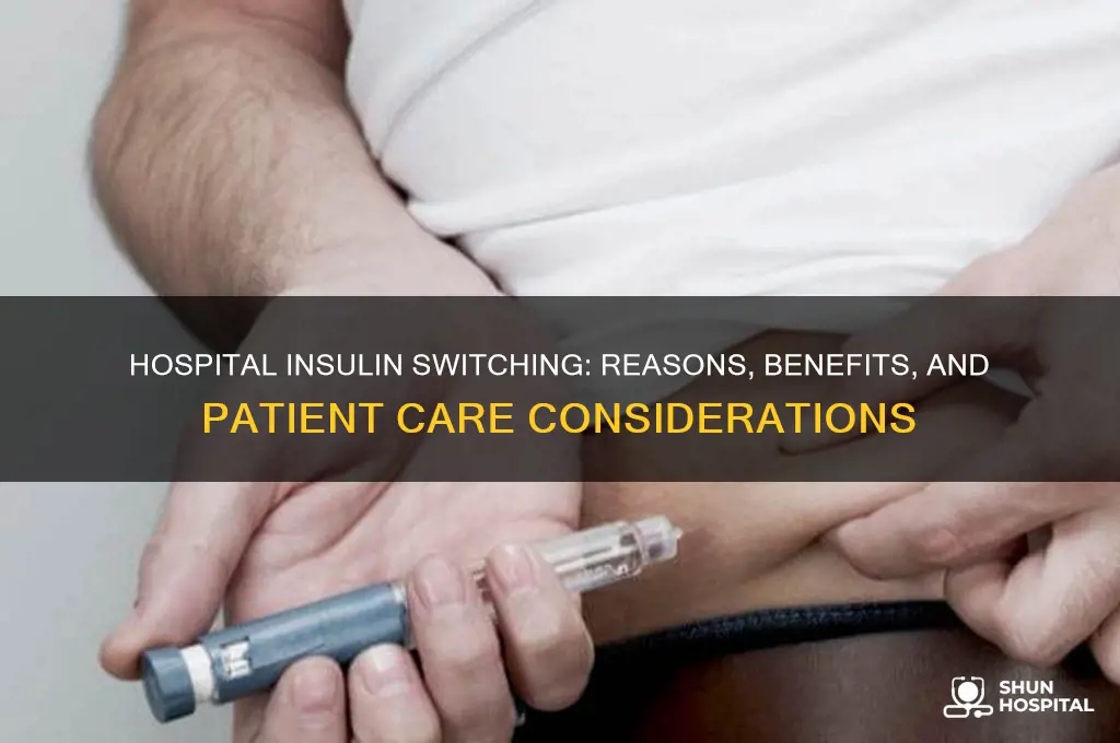 why do we switch in insulin in the hospital