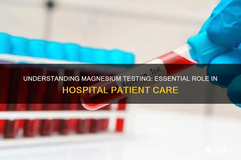 why do we test for magnesium levels in hospital