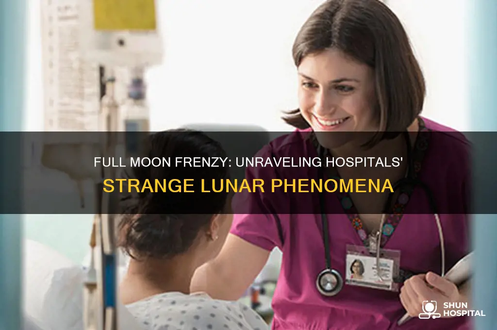 why do weird things at hospitals occur during full moons