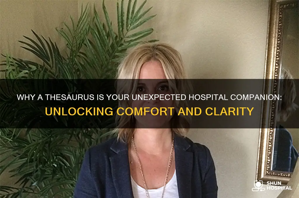 why do you bring a thesaurus to the hospital