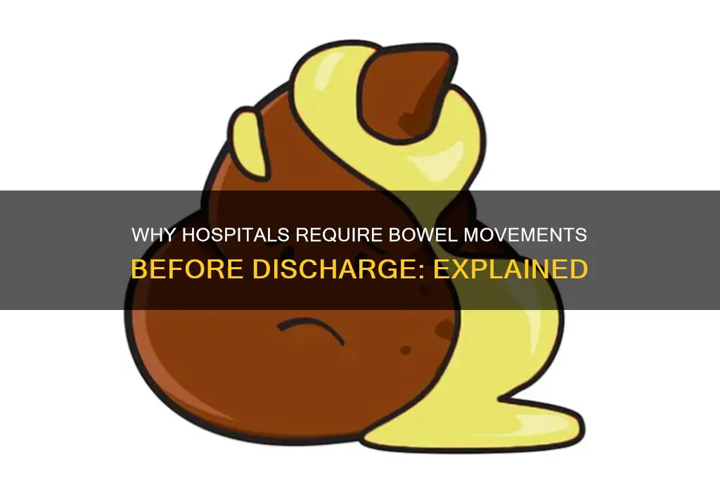 why do you have to poop before leaving hospital