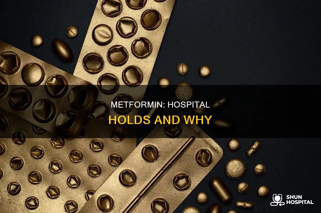 why do you hold metformin in hospital