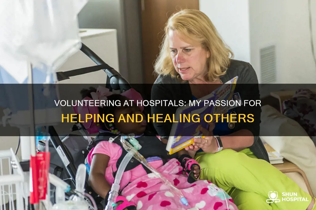 why do you like to volunteer in a hospital