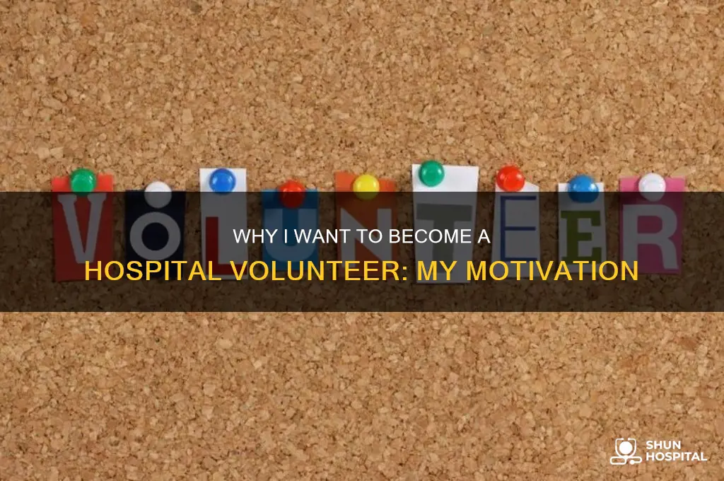 why do you want to become a hospital volunteer