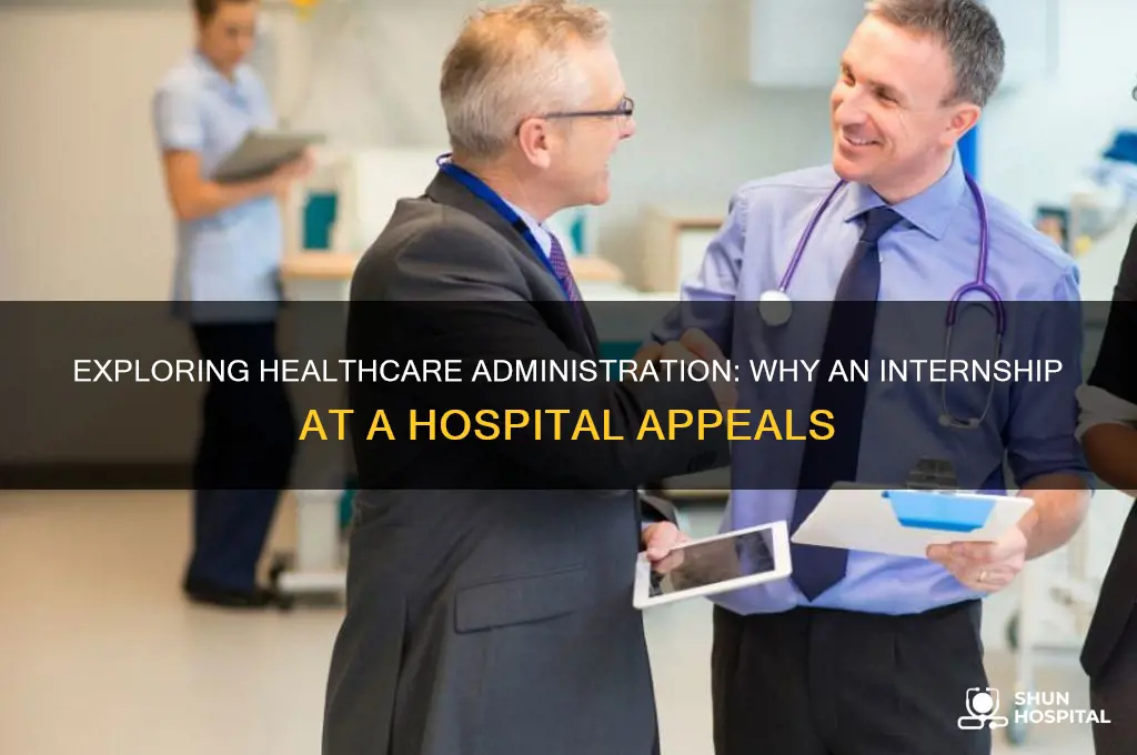 why do you want to do internship at administration hospital
