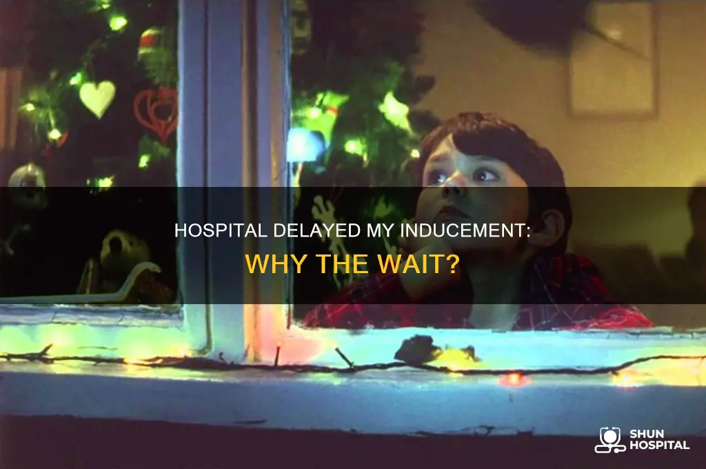 why does a hospital delaying my inducement