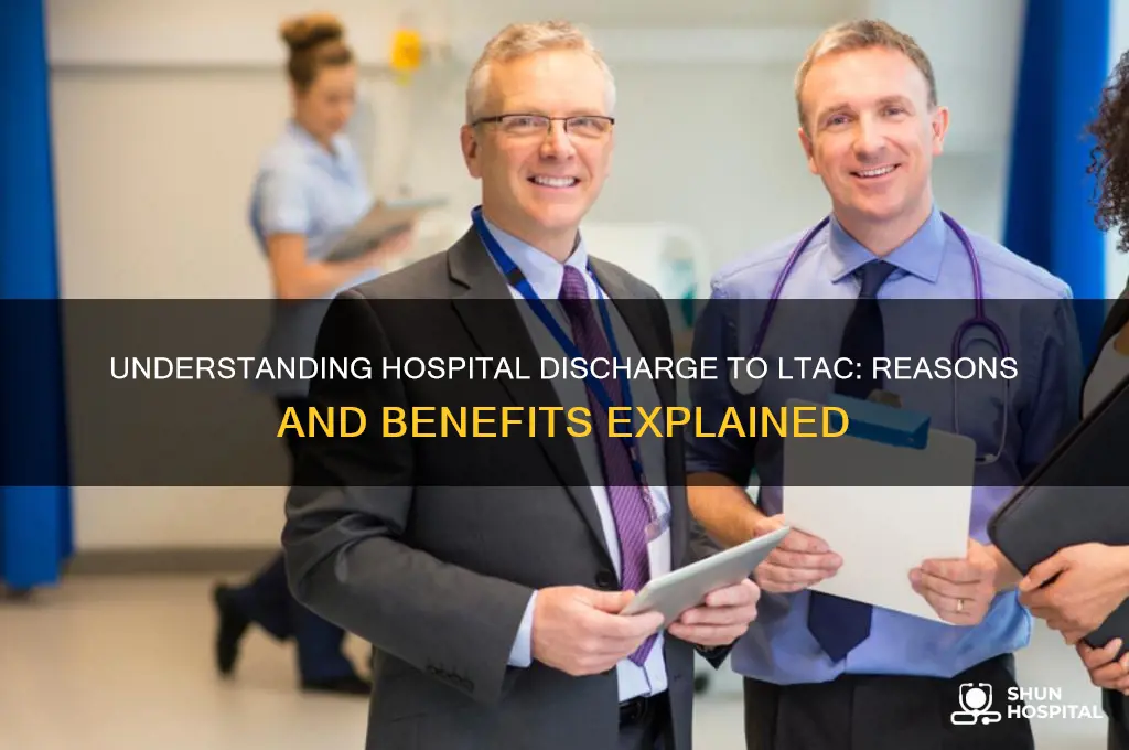 why does a hospital discharge you to a ltac