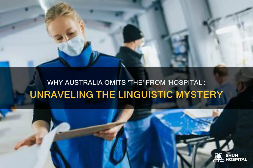 why does australia leave the word the out of hospital