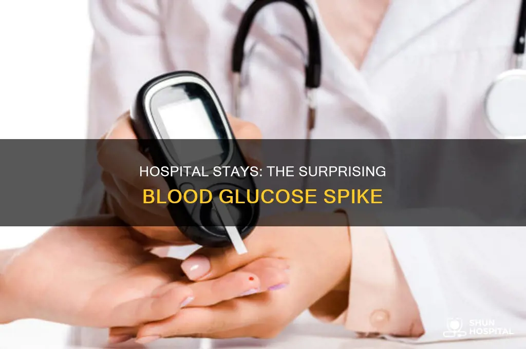 why does blood glucose increase in hospital