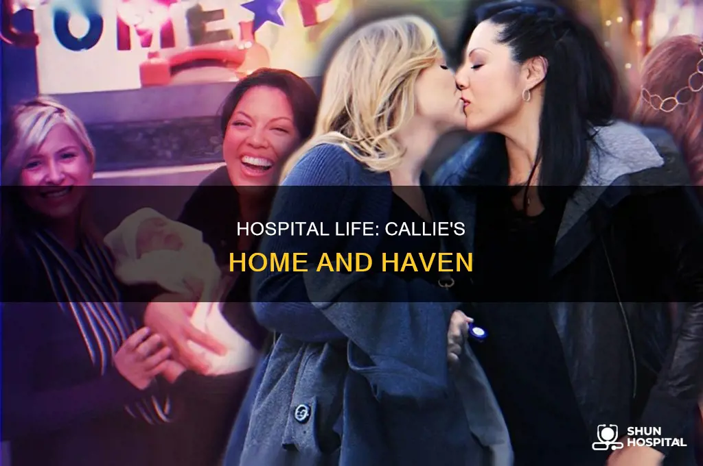 why does callie live in the hospital