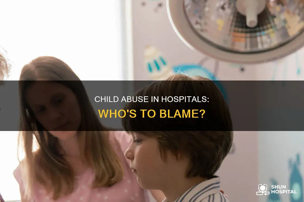why does child abuse happen in hospitals