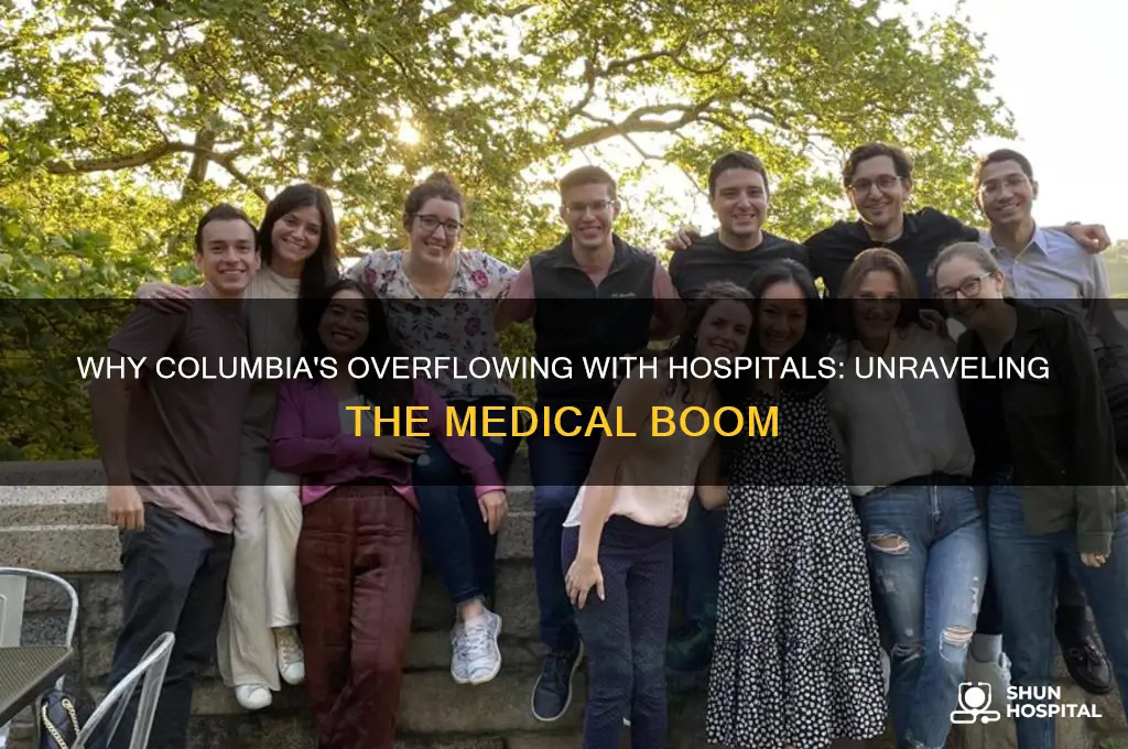 why does columbia have so many god damn hospitals