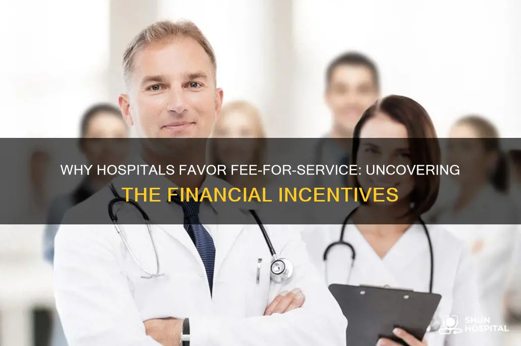 why does hospital prefer fee-for-service