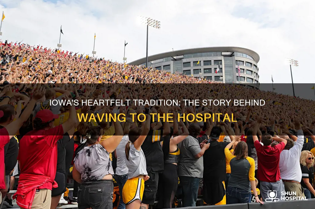 why does iowa wave to the hospital