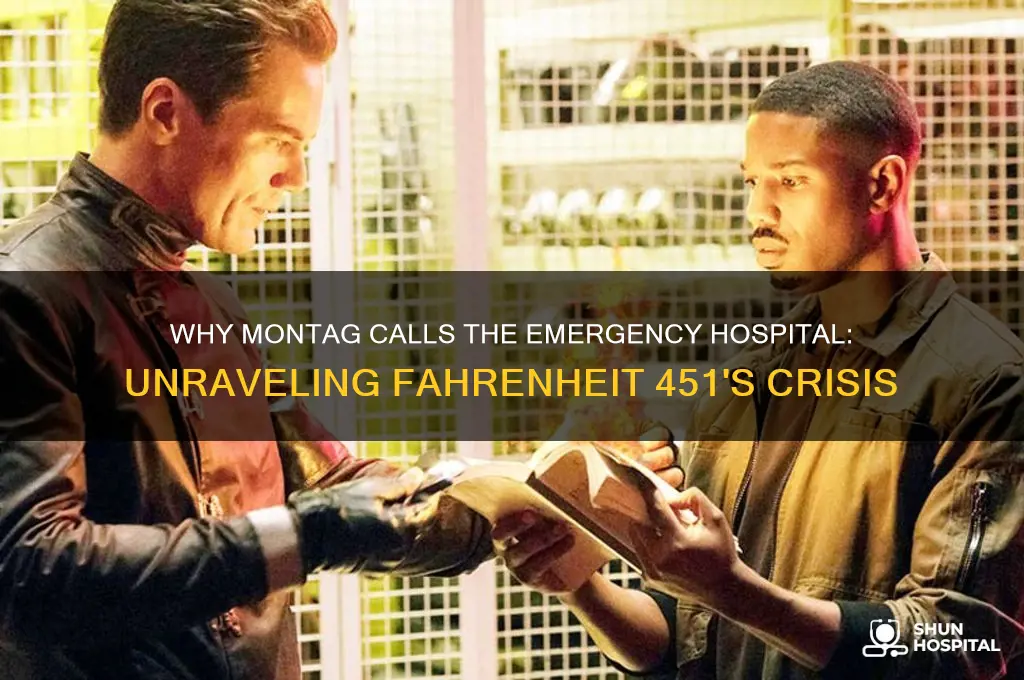 why does montag call the emergency hospital
