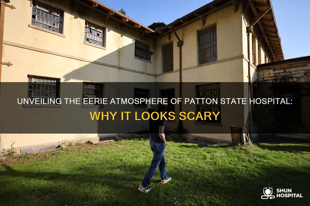 why does patton state hospital look scary