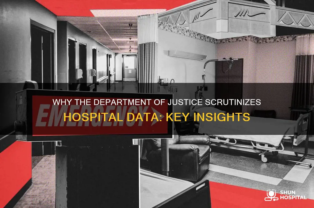 why does the department of justice look at hospital data