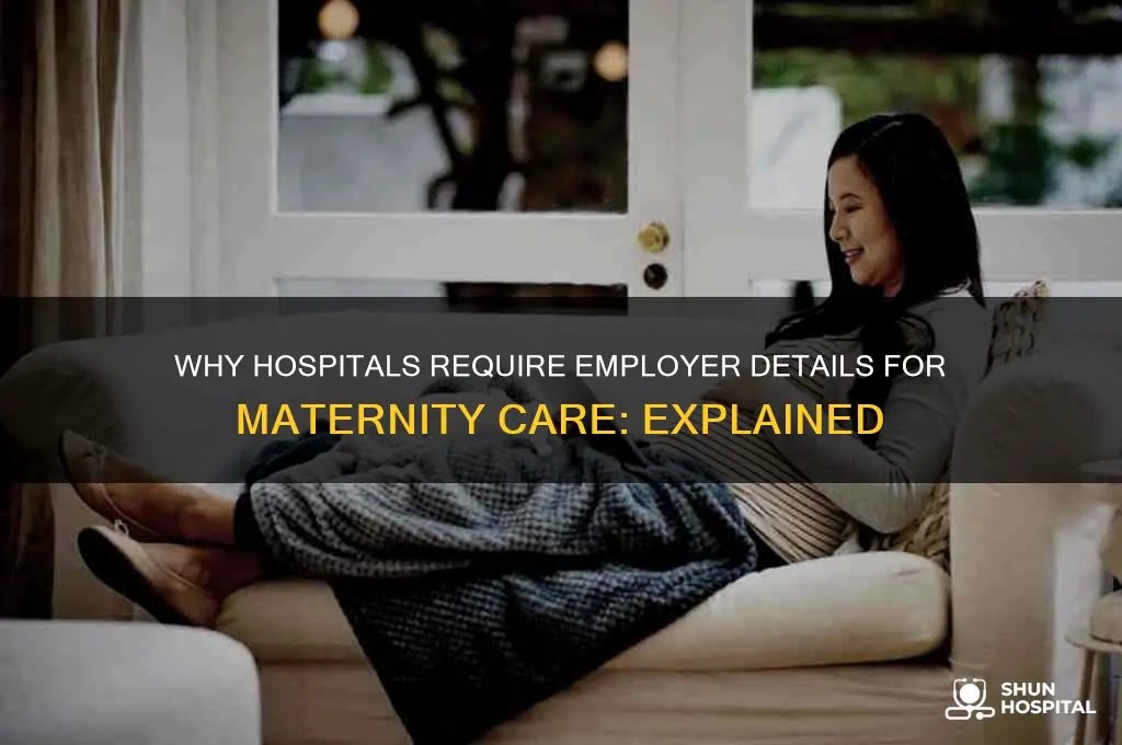 why does the hospital need my employers address for matenity