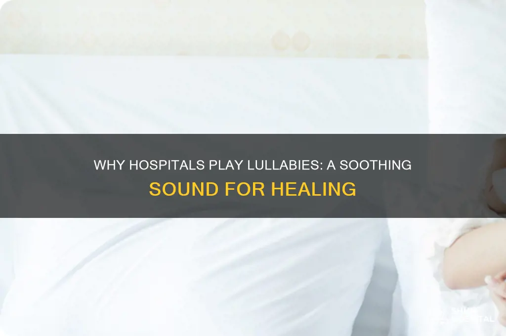 why does the hospital play a lullaby