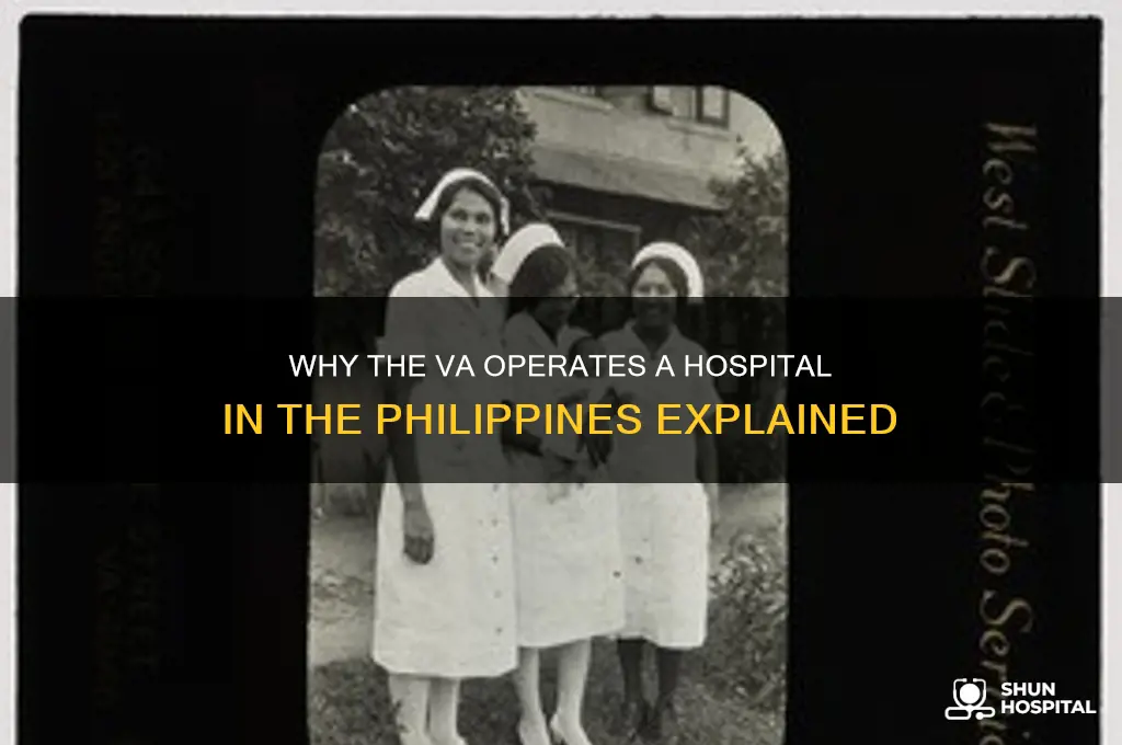 why does the va have a hospital in the philippines