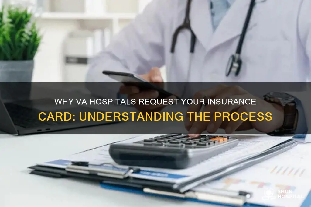 why does the va hospital need your insurance card