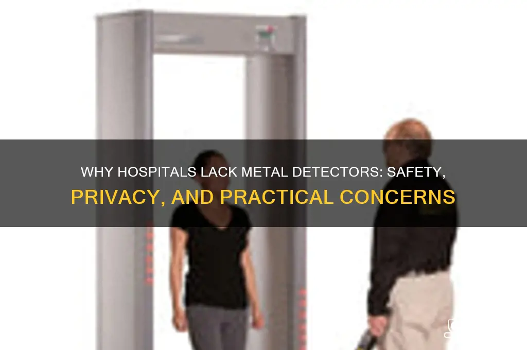 why don t hospitals have metal detectors