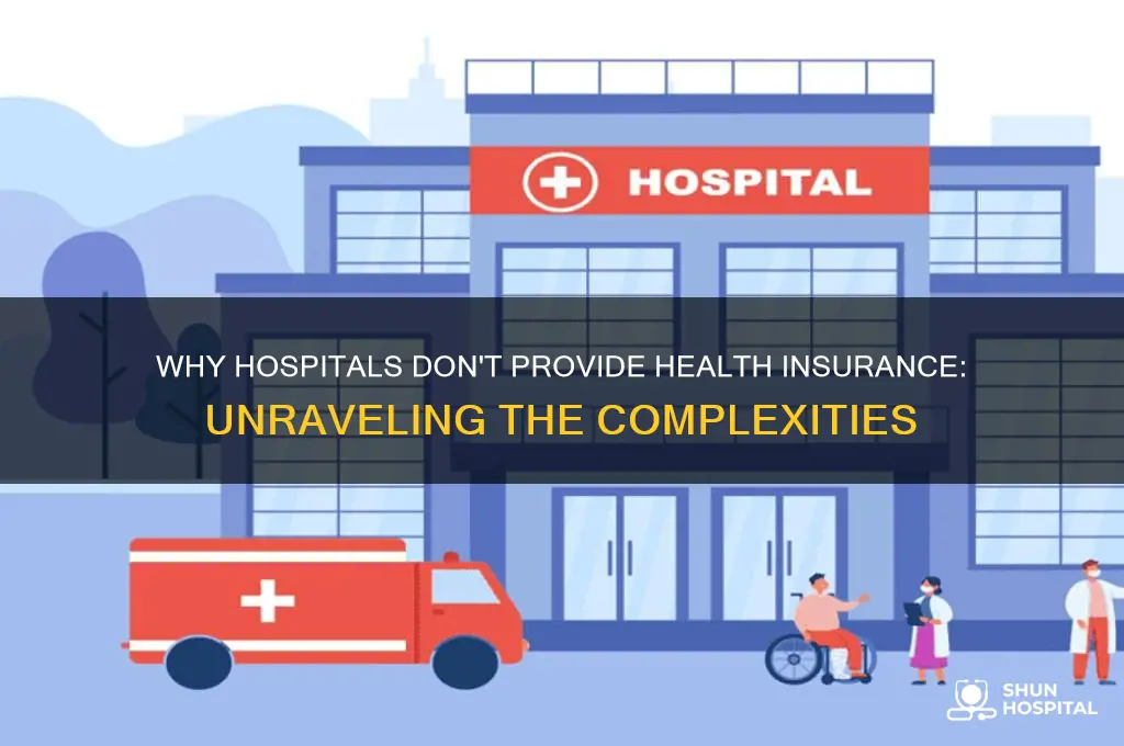 why don t hospitals offer health insurance