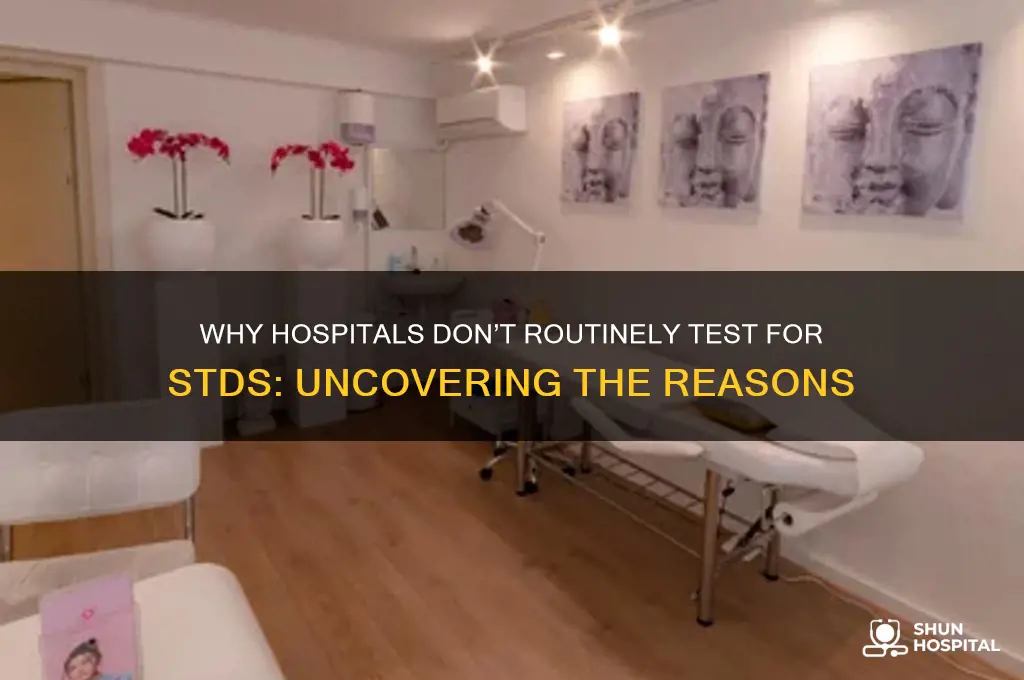 why dont hospitals automatically test for std