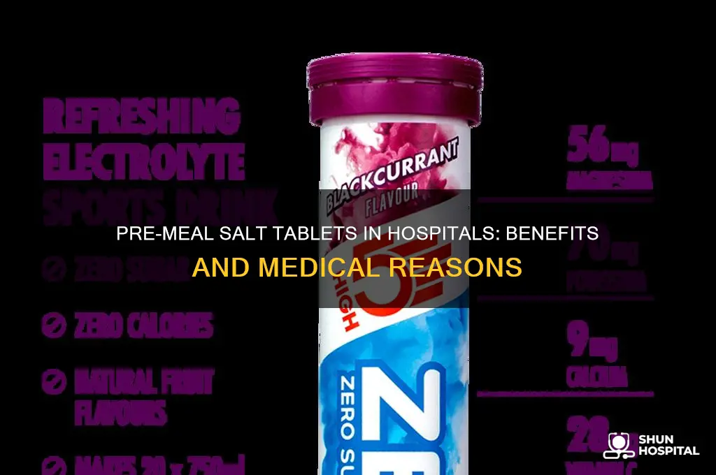 why give salt tablets before meals hospital