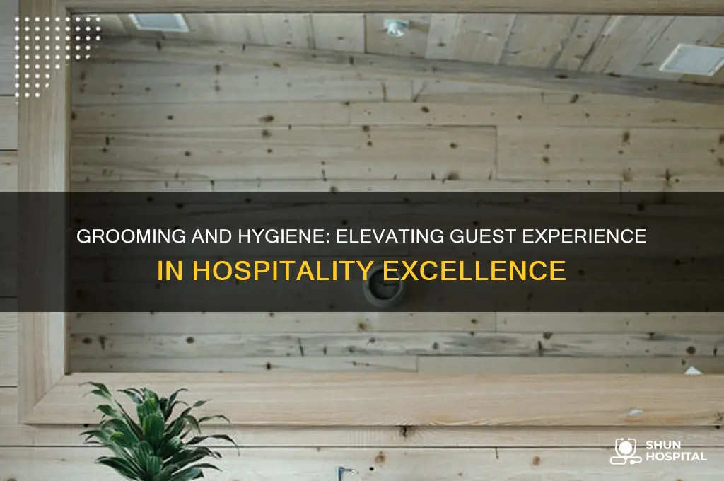 why grooming and hygiene is important in hospitality industry