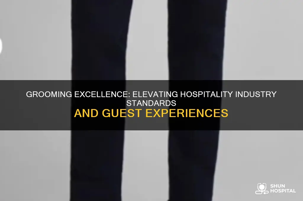 why grooming is important in hospitality industry