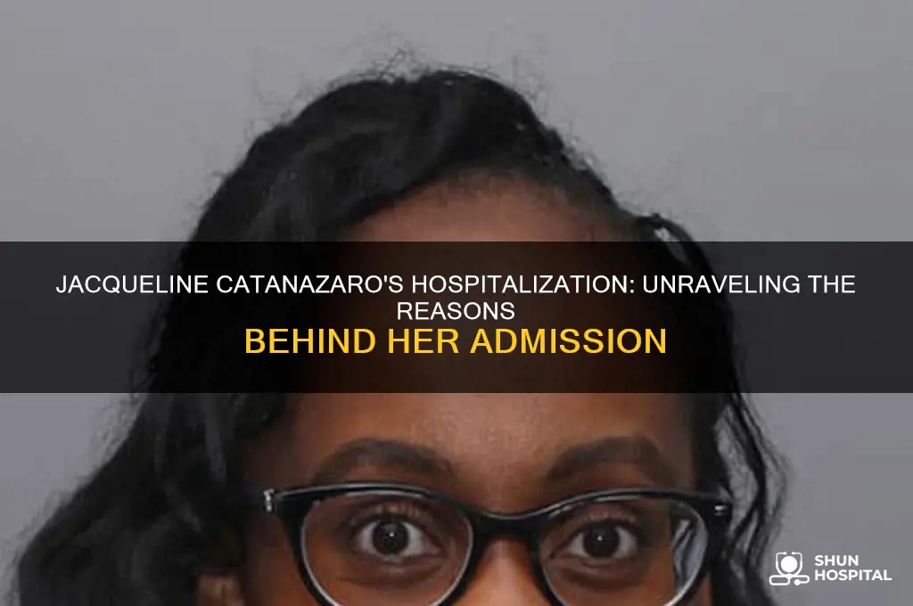 why has jacquline catanazaro been admitted to the hospital