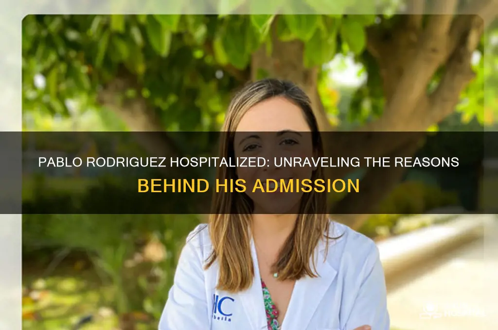 why has pablo rodriguez been admitted to the hospital