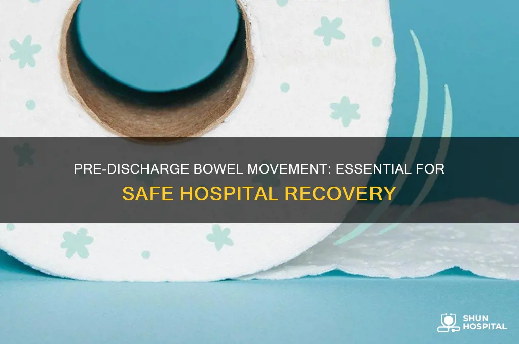 why have a bowel movement before discharge from hospital