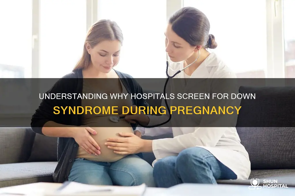 why hospital ask about down syndrome exam while pregnant