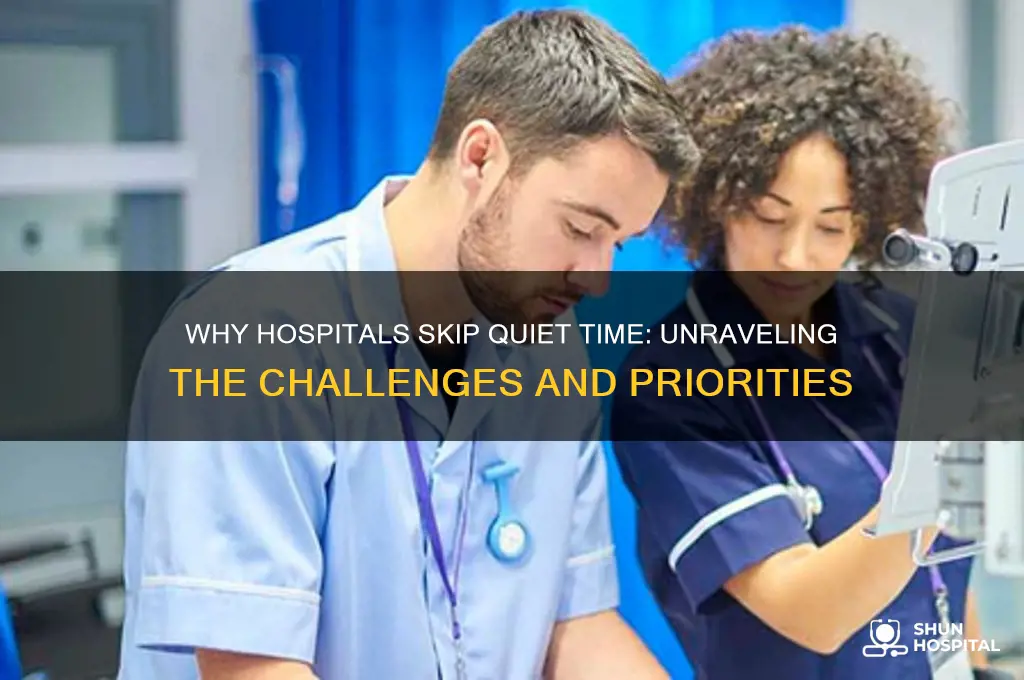 why hospital do not do quiet time