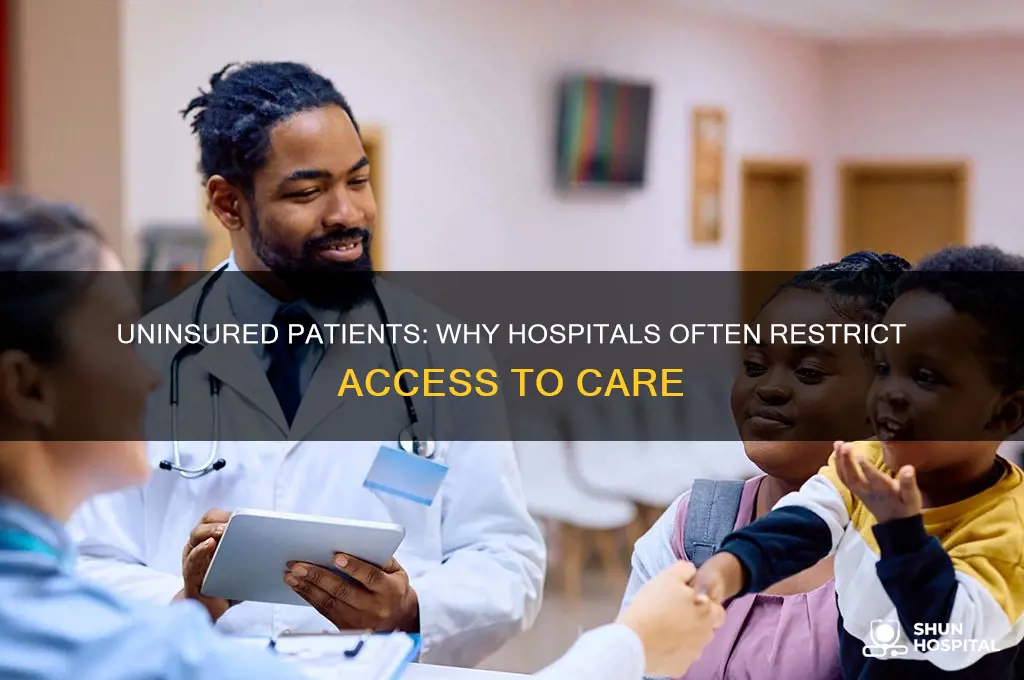 why hospitals limit care to uninsured people