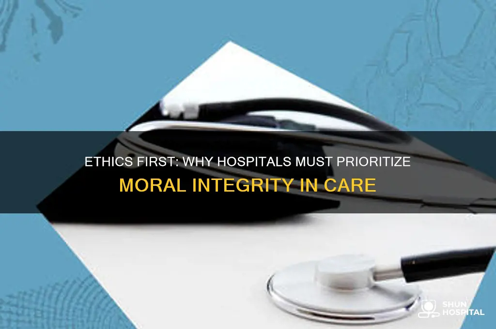 why hospitals should make ethics a priority