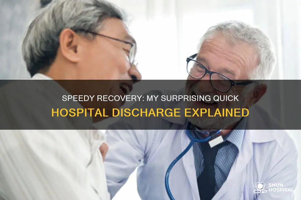 why i got out of the hospital so quickly