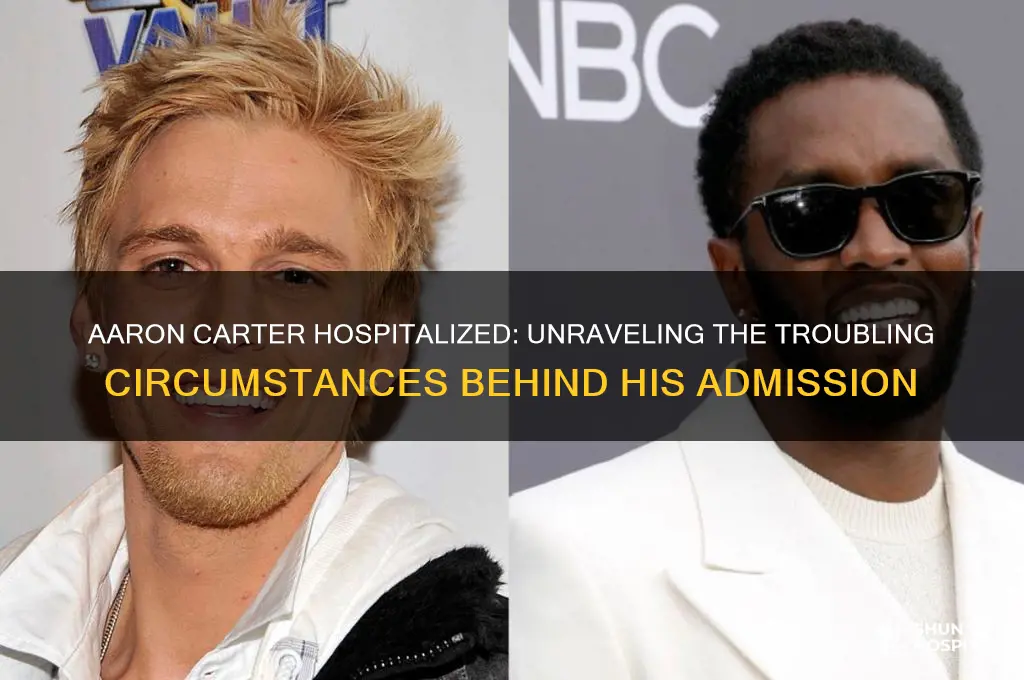 why is aaron carter in the hospital