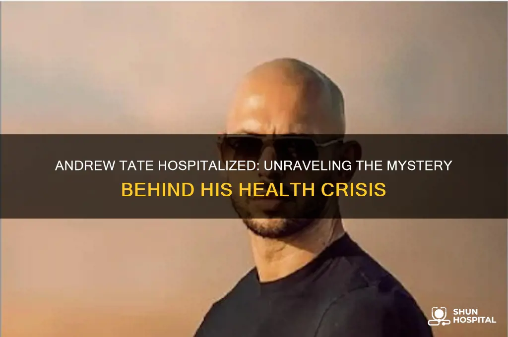 why is adrew tate in the hospital