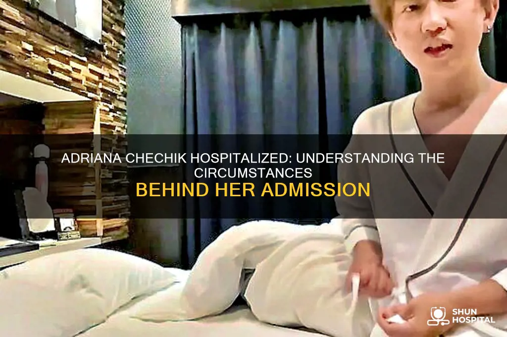 why is adriana chechik in the hospital