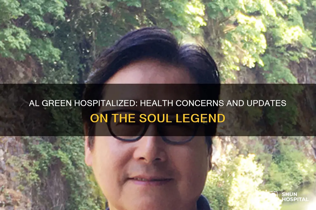 why is al green in the hospital